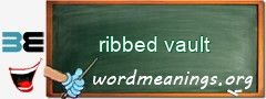 WordMeaning blackboard for ribbed vault